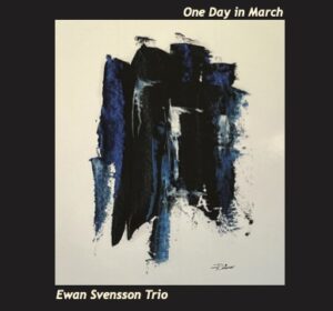 One day in March Ewan Svensson Trio 2023